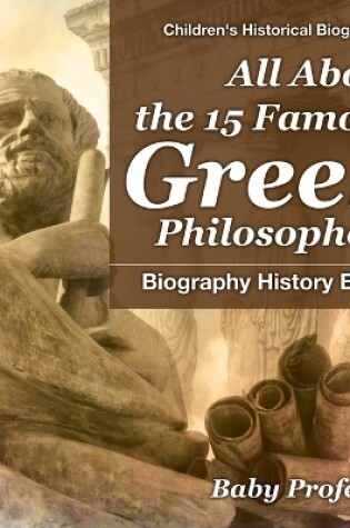 Cover of All About the 15 Famous Greek Philosophers - Biography History Books Children's Historical Biographies