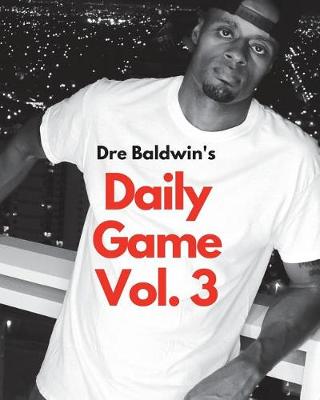 Book cover for Dre Baldwin's Daily Game Vol. 3