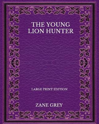 Book cover for The Young Lion Hunter - Large Print Edition