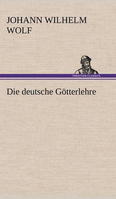 Book cover for Die Deutsche Gotterlehre