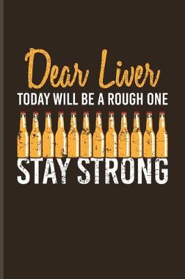 Book cover for Dear Liver Today Will Be A Rough One Stay Strong