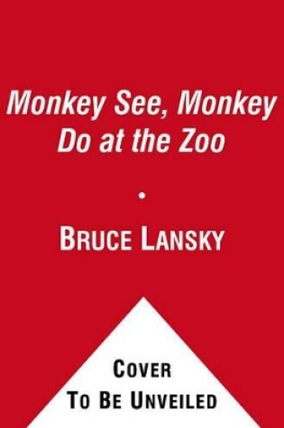 Cover of Monkey See, Monkey Do at the Zoo