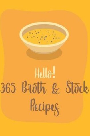 Cover of Hello! 365 Broth & Stock Recipes