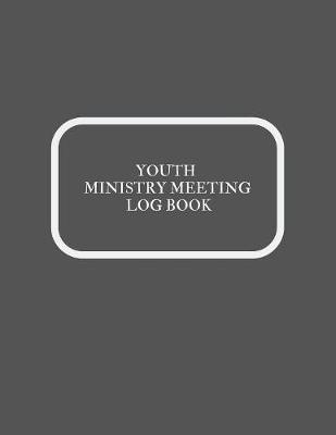 Book cover for Youth Ministry Meeting Log Book