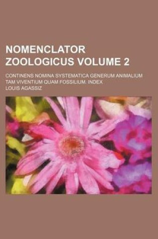 Cover of Nomenclator Zoologicus Volume 2; Continens Nomina Systematica Generum Animalium Tam Viventium Quam Fossilium. Index
