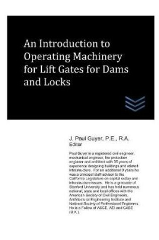 Cover of An Introduction to Operating Machinery for Lift Gates for Dams and Locks