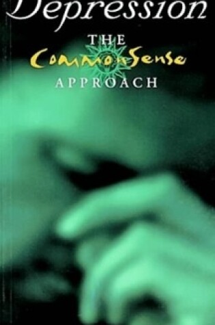 Cover of Depression: The Common Sense Approach