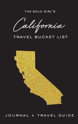 Book cover for The Solo Girl's California Travel Bucket List - Journal and Travel Guide