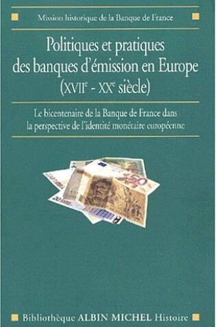 Cover of Politiques Et Pratiques Des Banques D'Emission En Europe (Xviie-Xxe Siecle)