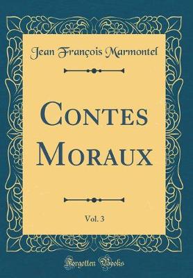 Book cover for Contes Moraux, Vol. 3 (Classic Reprint)