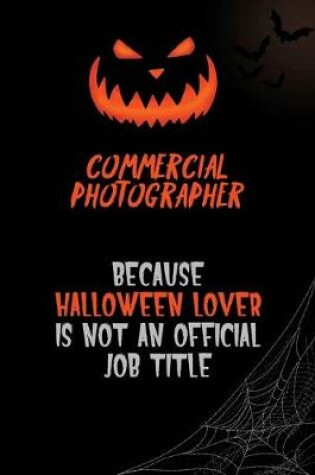 Cover of Commercial Photographer Because Halloween Lover Is Not An Official Job Title