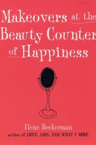 Cover of Makeovers at the Beauty Counter of Happiness