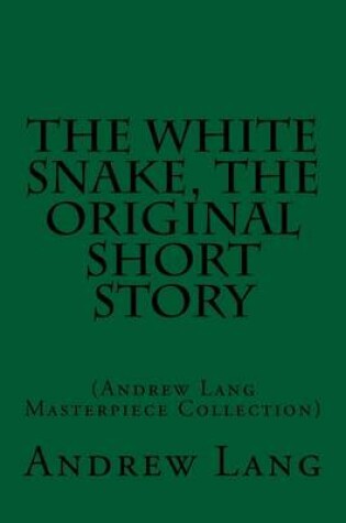 Cover of The White Snake, the Original Short Story