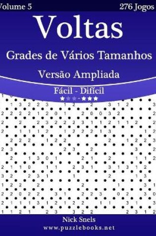 Cover of Voltas Grades de Varios Tamanhos Versao Ampliada - Facil ao Dificil - Volume 5 - 276 Jogos