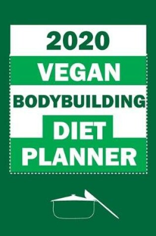 Cover of 2020 Vegan Bodybuilding Diet Planner