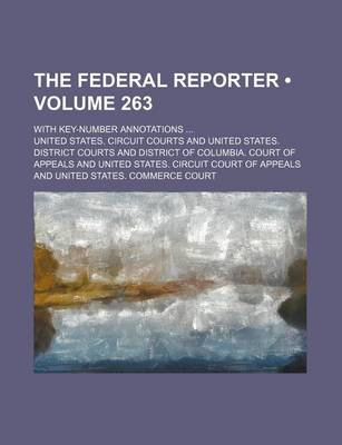 Book cover for The Federal Reporter (Volume 263); With Key-Number Annotations