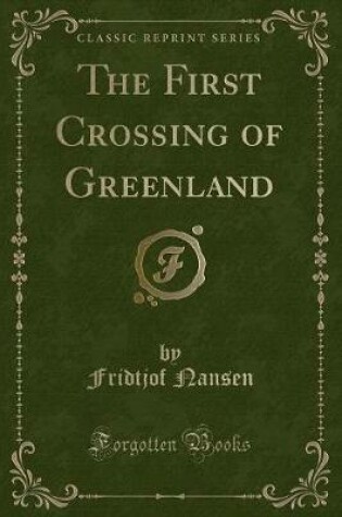 Cover of The First Crossing of Greenland (Classic Reprint)