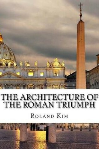 Cover of The Architecture of the Roman Triumph