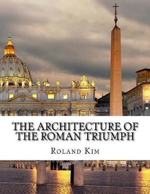 Book cover for The Architecture of the Roman Triumph