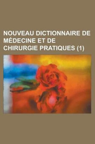 Cover of Nouveau Dictionnaire de Medecine Et de Chirurgie Pratiques (1)