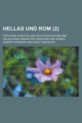 Cover of Hellas Und ROM; Populare Darstellung Des Offentlichen Und Hauslichen Lebens Der Griechen Und Romer (2 )