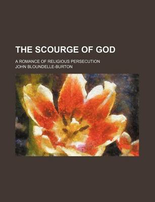 Book cover for The Scourge of God; A Romance of Religious Persecution