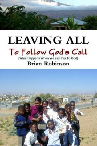 Cover of Leaving All to Follow God's Call: What Happens When We Say Yes to God