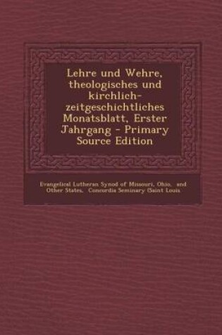 Cover of Lehre Und Wehre, Theologisches Und Kirchlich- Zeitgeschichtliches Monatsblatt, Erster Jahrgang