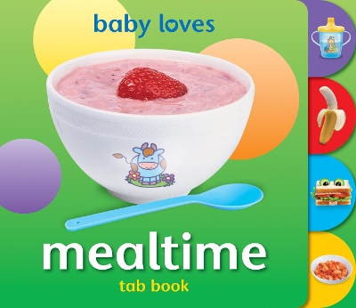 Cover of Baby Loves Tab Books: Mealtime
