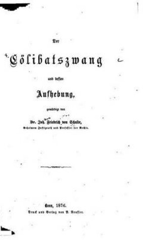 Cover of Der Cölibatszwang und dessen Aufhebung