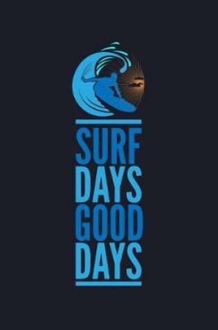 Cover of Surf Days Good Days