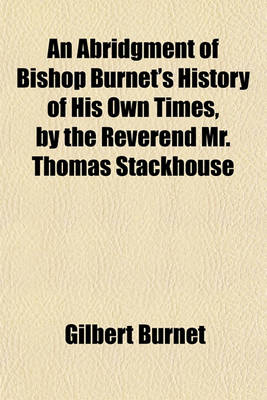 Book cover for An Abridgment of Bishop Burnet's History of His Own Times, by the Reverend Mr. Thomas Stackhouse