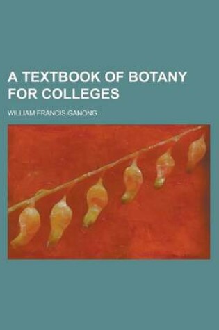 Cover of A Textbook of Botany for Colleges