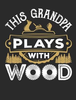 Book cover for This Grandpa Plays With Wood