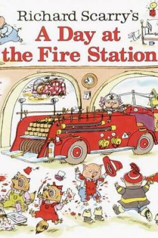 Cover of Richard Scarry's a Day at the Fire Station