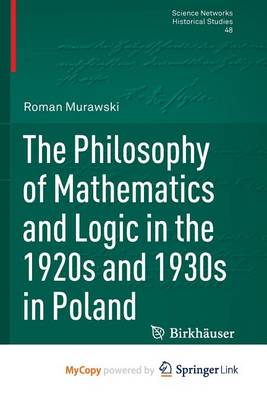 Book cover for The Philosophy of Mathematics and Logic in the 1920s and 1930s in Poland