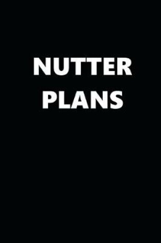 Cover of 2020 Daily Planner Funny Theme Nutter Plans 388 Pages