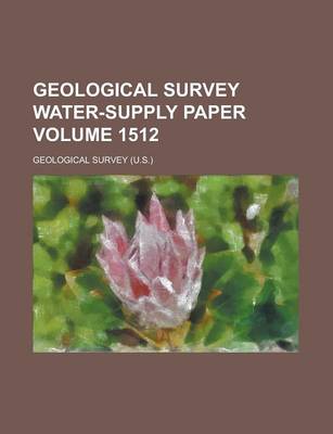 Book cover for Geological Survey Water-Supply Paper Volume 1512