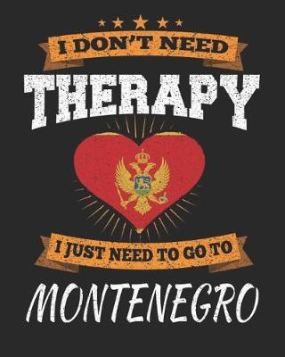 Book cover for I Don't Need Therapy I Just Need To Go To Montenegro