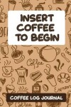 Book cover for Insert Coffee to Begin
