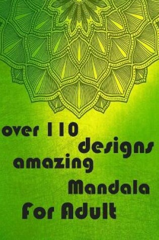 Cover of over 110 designs amazing mandala for adults