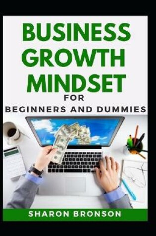 Cover of Business Growth Mindset For Beginners And Dummies