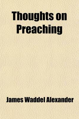 Book cover for Thoughts on Preaching; Being Contributions to Homiletics