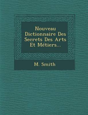 Book cover for Nouveau Dictionnaire Des Secrets Des Arts Et Metiers...