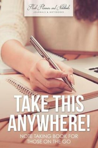 Cover of Take This Anywhere! Note Taking Book for Those on the Go