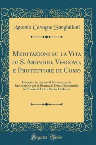 Cover of Meditazioni Su La Vita Di S. Abondio, Vescovo, E Protettore Di Como