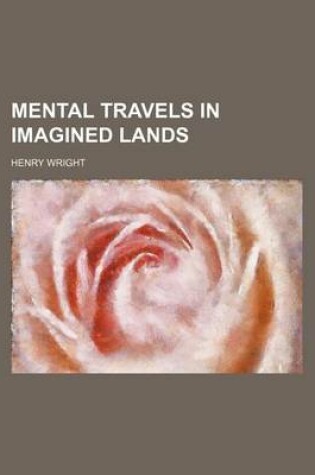 Cover of Mental Travels in Imagined Lands