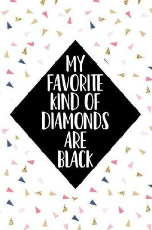 Cover of My Favorite Kind of Diamonds Are Black
