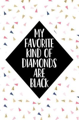 Book cover for My Favorite Kind of Diamonds Are Black