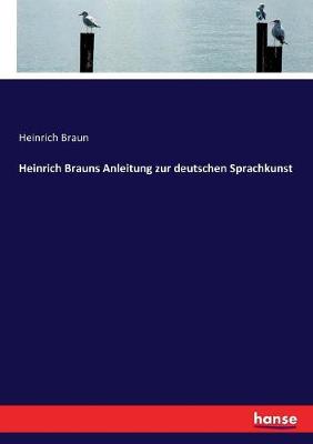 Book cover for Heinrich Brauns Anleitung zur deutschen Sprachkunst